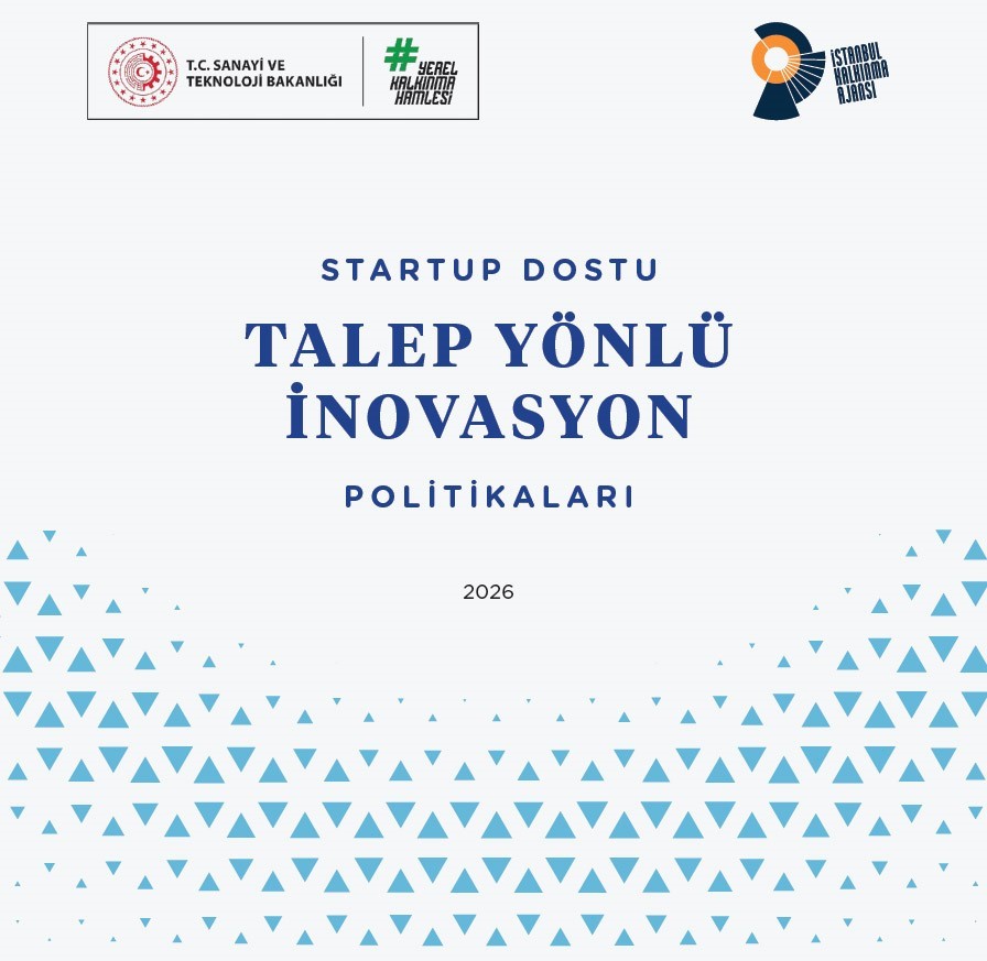 "Startup Dostu Talep Yönlü İnovasyon Politikaları Raporu" yayınlandı
